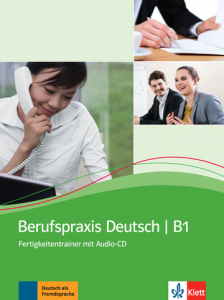 Berufspraxis Deutsch B1Fertigkeitentrainer mit Audio-CD